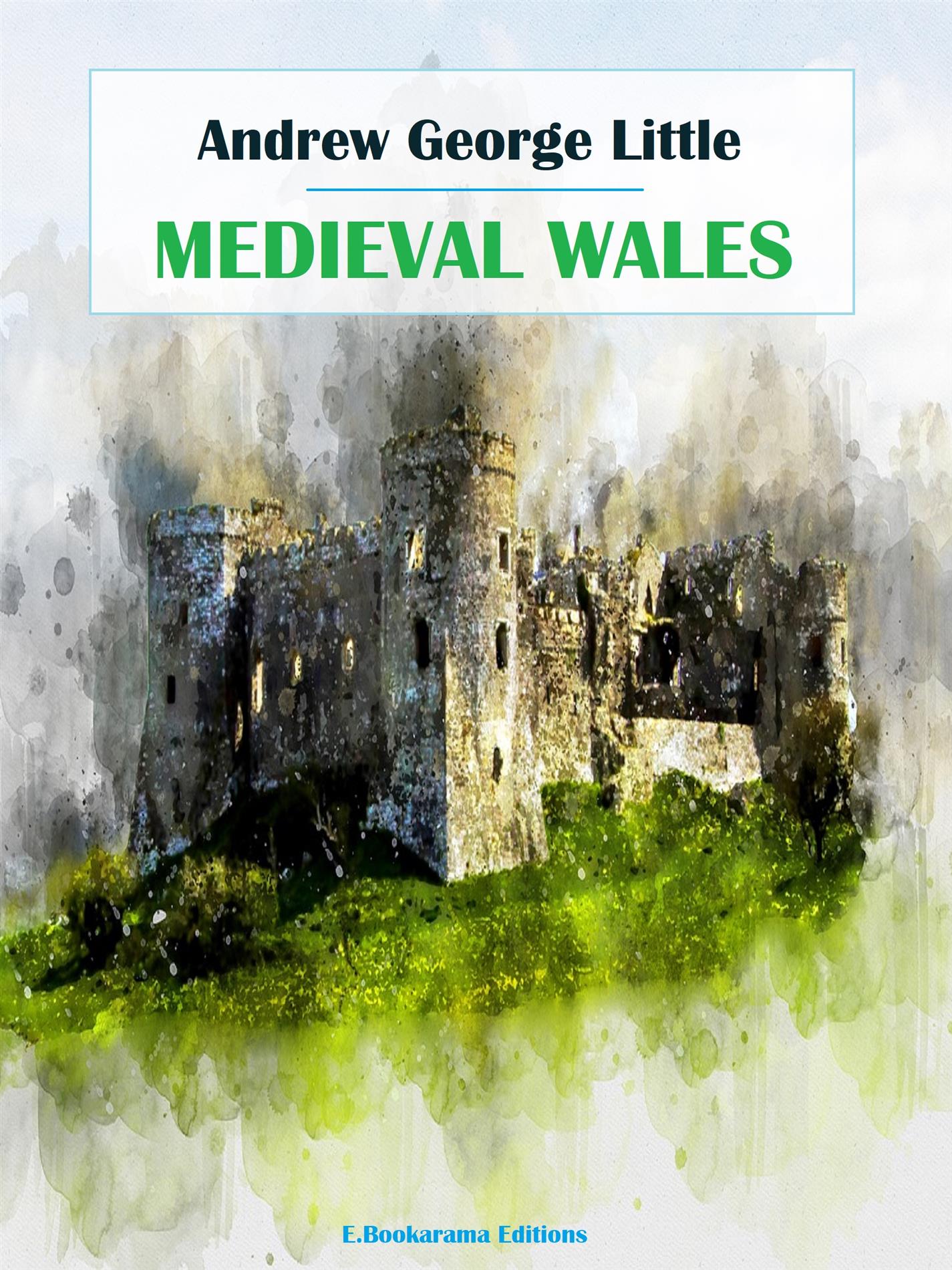 Medieval Wales - Andrew George Little - E-Book