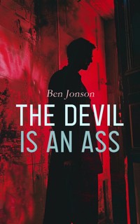 The Devil is an Ass - Ben Jonson - E-Book