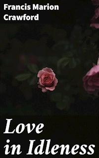 Love in Idleness - Francis Marion Crawford - E-Book