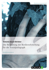 Die Bedeutung der Resilienzforschung für die Sozialpädagogik - Simone Sauer-Stricker - E-Book