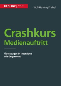 Crashkurs Medienauftritt - Wolf-Henning Kriebel - E-Book