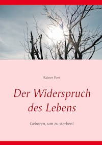 Der Widerspruch des Lebens - Rainer Poet - E-Book