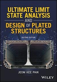 Ultimate Limit State Analysis and Design of Plated Structures - Jeom Kee Paik - E-Book