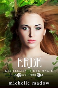 Erde - Die Elemente der Magie 5 - Michelle Madow - E-Book