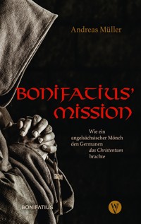 Bonifatius' Mission - Andreas Müller - E-Book