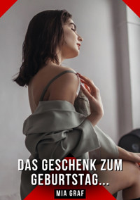 Das Geschenk zum Geburtstag... - Mia Graf - E-Book