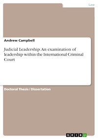 Judicial Leadership. An examination of leadership within the International Criminal Court - Andrew Campbell - E-Book