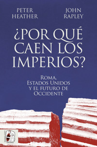 ¿Por qué caen los imperios? - Peter Heather - E-Book