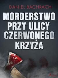 Morderstwo przy ulicy Czerwonego Krzyża - Daniel Bachrach - E-Book