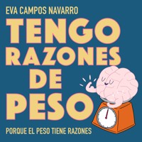 Tengo razones de peso. Porque el peso tiene razones. - Eva Campos Navarro - Hörbuch