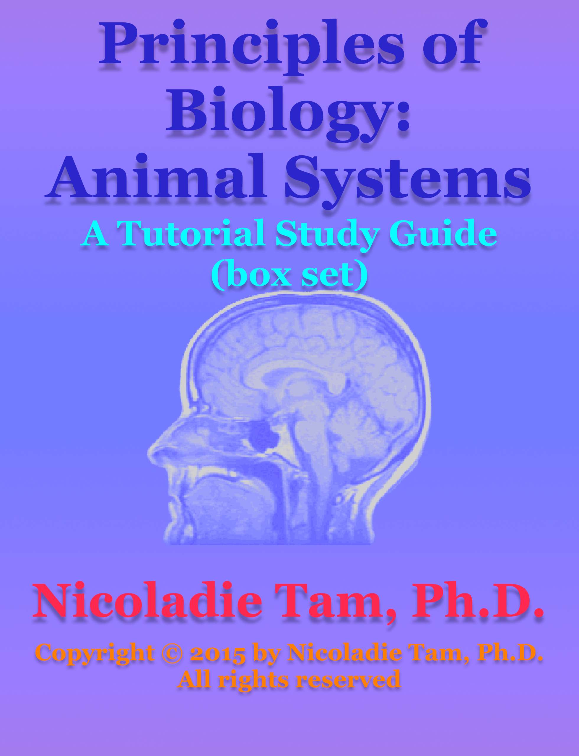 Principles of Biology: Animal Systems: A Tutorial Study Guide (box set) - Nicoladie Tam - E-Book