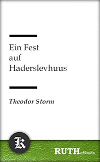 Ein Fest auf Haderslevhuus - Theodor Storm - E-Book