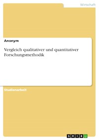 Vergleich qualitativer und quantitativer Forschungsmethodik - - E-Book