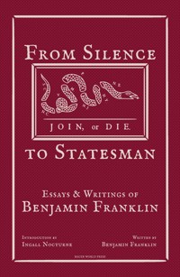 From Silence to Statesman - Benjamin Franklin - E-Book
