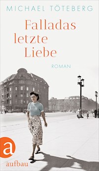 Falladas letzte Liebe - Michael Töteberg - E-Book