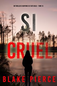 Si cruel (Un Thriller à Suspense de Faith Bold – Tome 13) - Blake Pierce - E-Book