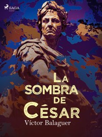 La sombra de César - Víctor Balaguer - E-Book