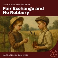 Fair Exchange and No Robbery - Lucy Maud Montgomery - Hörbuch