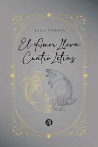 El amor lleva cuatro letras - Iara índigo - E-Book