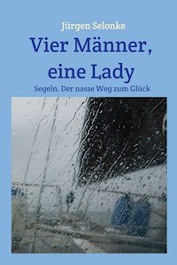 Vier Männer, eine Lady - Jürgen Selonke - E-Book