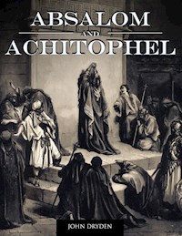 Absalom and Achitophel - John Dryden - E-Book