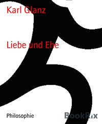 Liebe und Ehe - karl glanz - E-Book