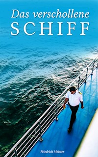 Das verschollene Schiff - Friedrich Meister - E-Book