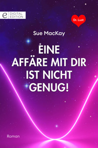 Eine Affäre mit dir ist nicht genug! - Sue MacKay - E-Book