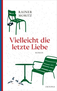 Vielleicht die letzte Liebe - Rainer Moritz - E-Book