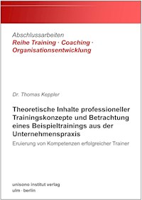 Theoretische Inhalte professioneller Trainingskonzepte und Betrachtung eines Beispieltrainings aus der Unternehmenspraxis - Dr. Thomas Keppler - E-Book
