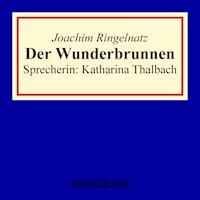 Der Wunderbrunnen - Joachim Ringelnatz - Hörbuch