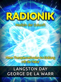 Radionik - Medizin der Zukunft (Übersetzt) - Langston Day - George De La Warr - E-Book