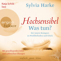 Hochsensibel - Was tun? - Der innere Kompass zu Wohlbefinden und Glück (Autorisierte Lesefassung) - Sylvia Harke - Hörbuch