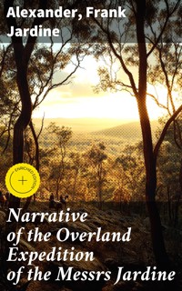 Narrative of the Overland Expedition of the Messrs Jardine - Alexander - E-Book