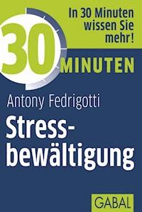 30 Minuten Stressbewältigung - Antony Fedrigotti - E-Book + Hörbuch