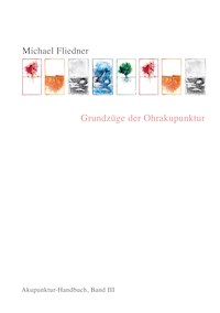Grundzüge der Ohrakupunktur - Michael Fliedner - E-Book