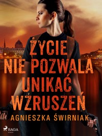 Życie nie pozwala unikać wzruszeń - Agnieszka Świrniak - E-Book
