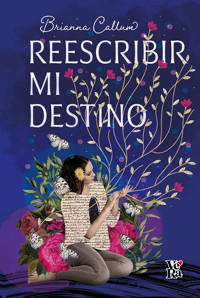 Reescribir mi destino - Brianna Callum - E-Book
