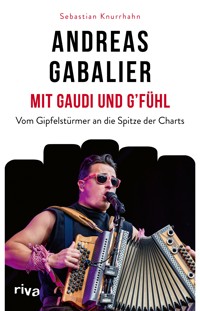 Andreas Gabalier – Mit Gaudi und G'fühl - Sebastian Knurrhahn - E-Book