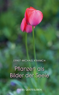 Pflanzen als Bilder der Seele - Ernst-Michael Kranich - E-Book