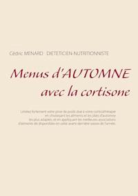 Menus d'automne avec la cortisone - Cedric Menard - E-Book