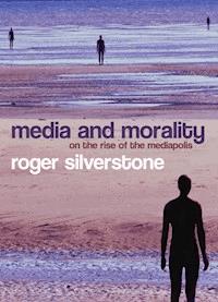 Media and Morality - Roger Silverstone - E-Book
