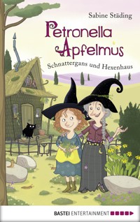 Petronella Apfelmus - Schnattergans und Hexenhaus (Band 6) - Sabine Städing - E-Book