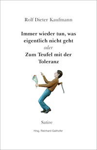 Immer wieder tun, was eigentlich nicht geht - Rolf Dieter Kaufmann - E-Book