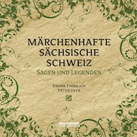 Märchenhafte Sächsische Schweiz - Frank Fröhlich - Hörbuch