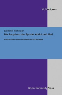 Die Anaphora der Apostel Addai und Mari - Dominik Heringer - E-Book