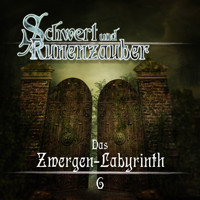 Schwert & Runenzauber, Folge 6: Das Zwergen-Labyrinth - Frank Hammerschmidt - Hörbuch