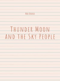 Thunder Moon and the Sky People - Max Brand - E-Book