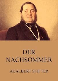 Der Nachsommer - Adalbert  Stifter - E-Book