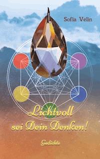 Lichtvoll sei Dein Denken! - Sofia Velin - E-Book